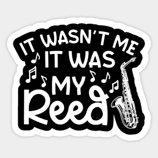 It Wasn't Me It Was My Reed Saxophone Marching Band Cute Funny Sticker